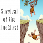 A poster of 'survival of the luckiest'